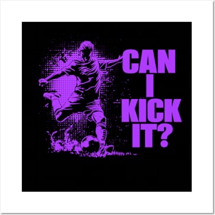 Soccer Player - Can I Kick It Posters and Art